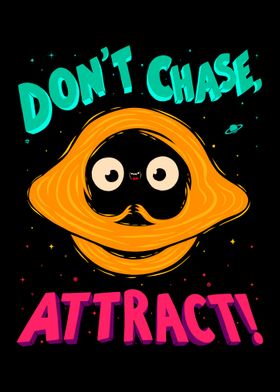 Dont Chase Attract  