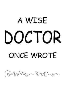 a wise doctor once wrote