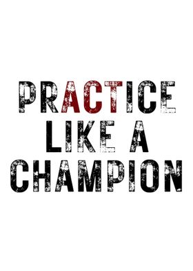 Practice Like A Champion