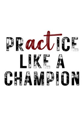 Practice Like A Champion