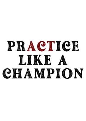 Practice Like A Champion