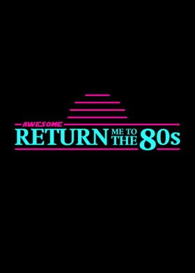 Return me to the 80s