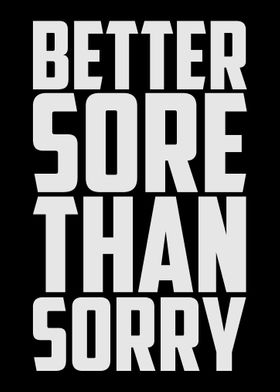 Better Sore Than Sorry