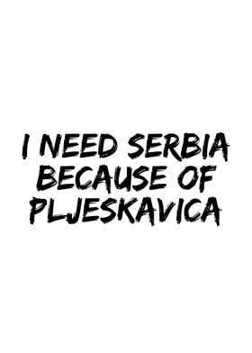 I need Serbia