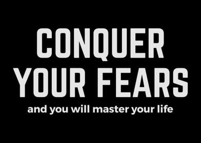 Conquer Your Fears