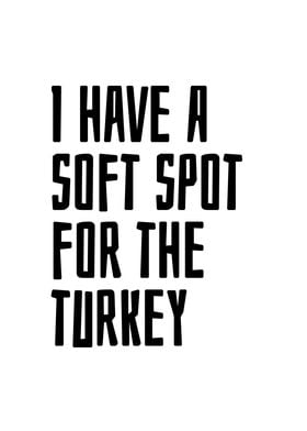 Soft spot for the turkey