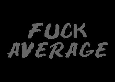 Fuck Average