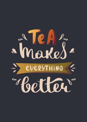 Tea makes everything bette