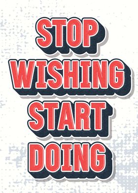 Stop Wishing Start Doing