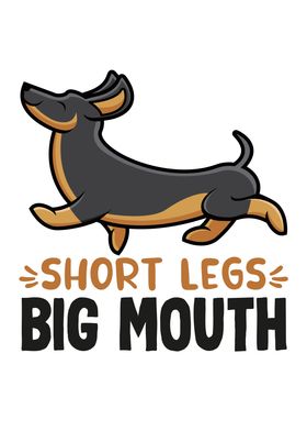 Funny Short Legs Big Mouth