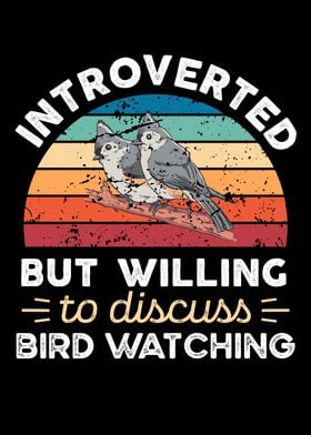 Introverted Bird watching