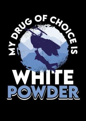 My Drug Of Choice Is White