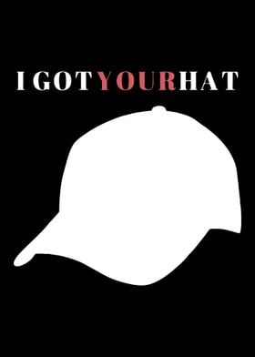 i got your hat