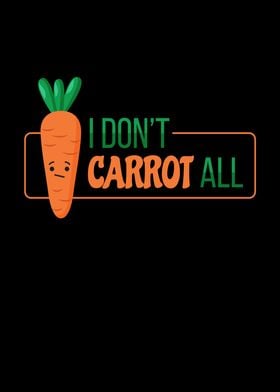 I Dont Carrot All