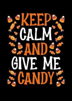 Keep calm and give me cand