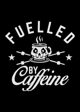 Fuelled By Caffeine