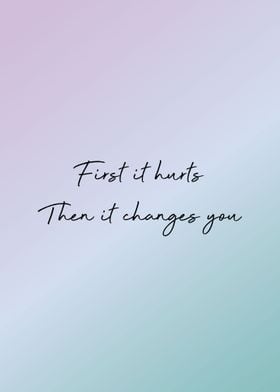 It Changes You