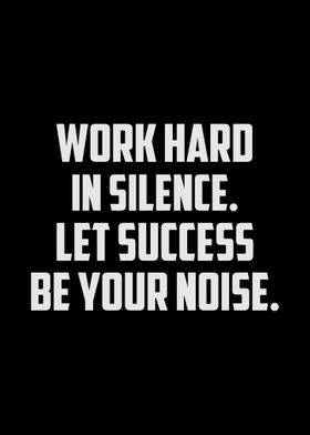 Work Hard In Silence