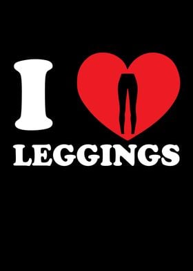 I Love Leggings