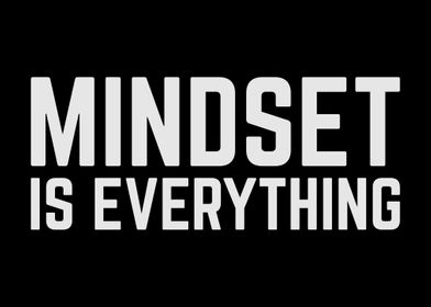 Mindset Is Everything