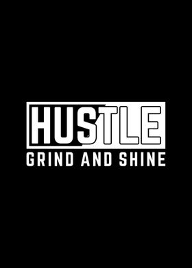 Hustle Grind And Shine