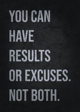 Have Results or Excuses