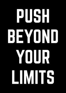 Push Beyond Your Limits