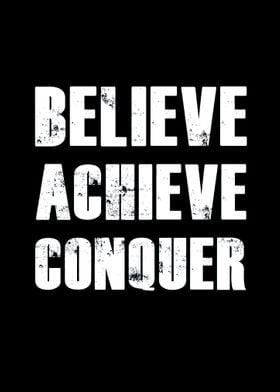 Believe achieve Conquer