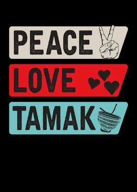 Peace Love Tamak Drum