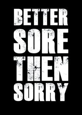 Better Sore Then Sorry