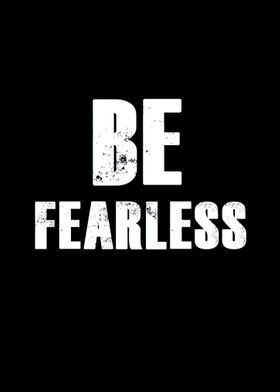 Be Fearless