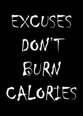 Excuses Dont Burn Calorie