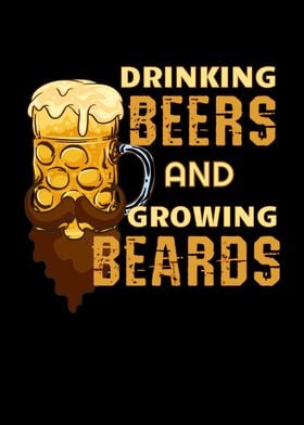 Drink Beers Growing Beards