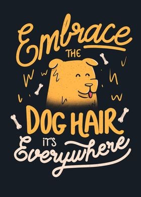 Embrace The Dog Hair