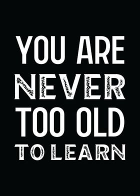 You Are Never Too Old