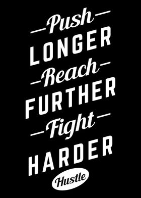 Push Longer Fight Harder