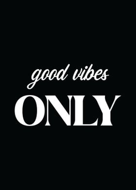 Good Vibes Only