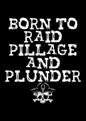 Born to raid pillage