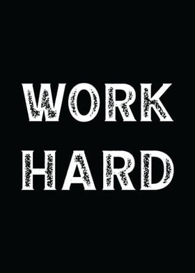 Work Hard