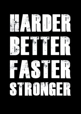 Harder Better Faster