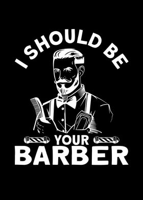 I Should Be Your Barber