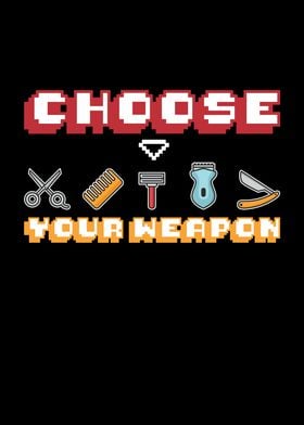 Choose Your Weapon Barber