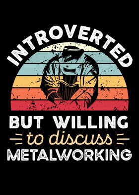 Introverted Metalworking