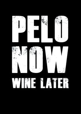 Pelo now wine later