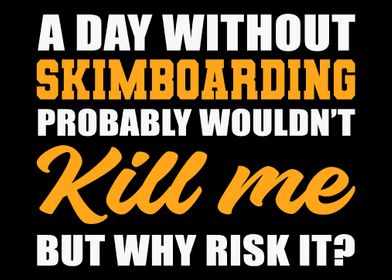 Day Without Skimboarding R