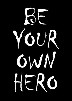 Be Your Own Hero