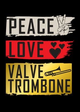 Peace Love Valve Trombone