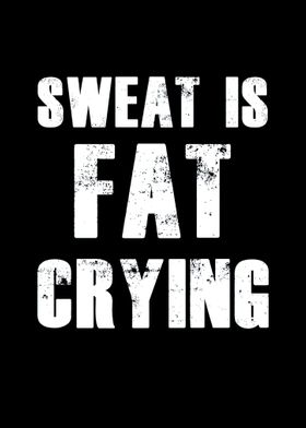 Sweat is fat crying