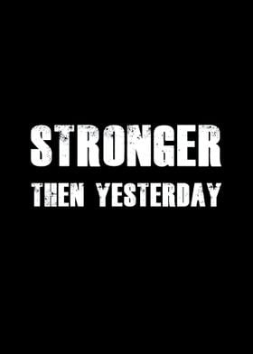 Stronger then yesterday