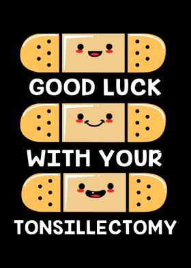 Good Luck Tonsillectomy